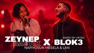 BLOK3 & Zeynep Bastık   Napıyosun Mesela  X Lan Heiso Mix