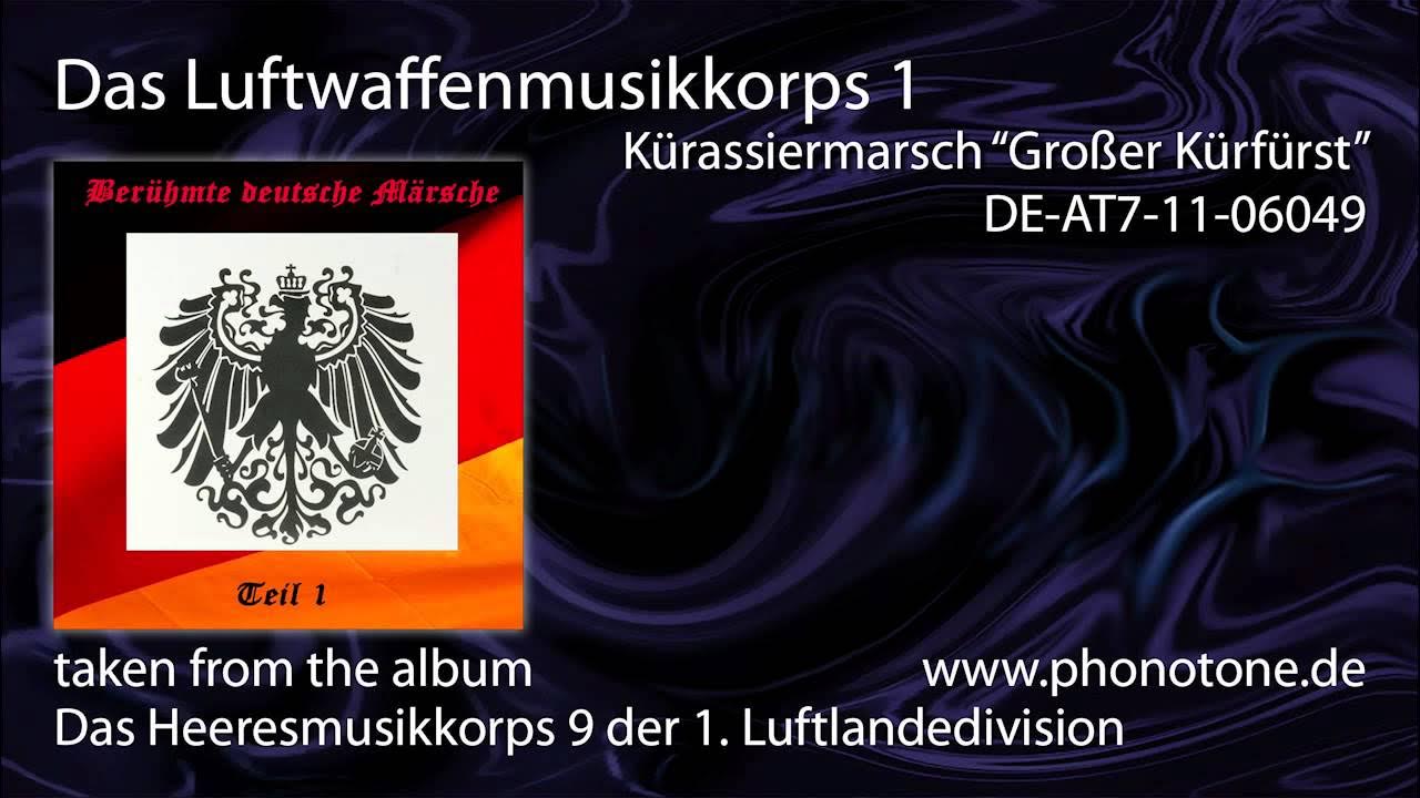 Das Luftwaffenmusikkorps 1 - Kürassiermarsch, Großer Kurfüst Das Luftwaffenmusikkorps 1 - Kürassiermarsch, Großer Kurfüst