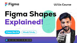 Figma Shapes Explained | Class 04 | UI/UX Designing Course in Hindi/Urdu