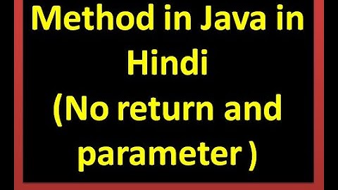 Lecture 20 Method part 2:  No return & parameter in Java in Hindi