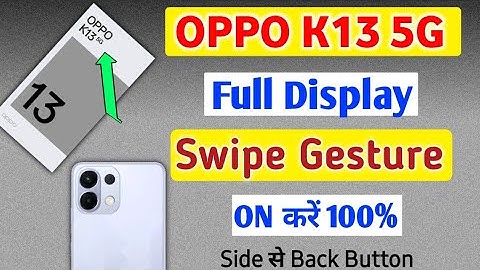Oppo k13 5g full display settings | Oppo k13 me side se back kaise kare