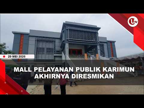 BERTAHUN-TAHUN MANGKRAK, MALL PELAYANAN PUBLIK KARIMUN AKHIRNYA DIRESMIKAN | U-NEWS