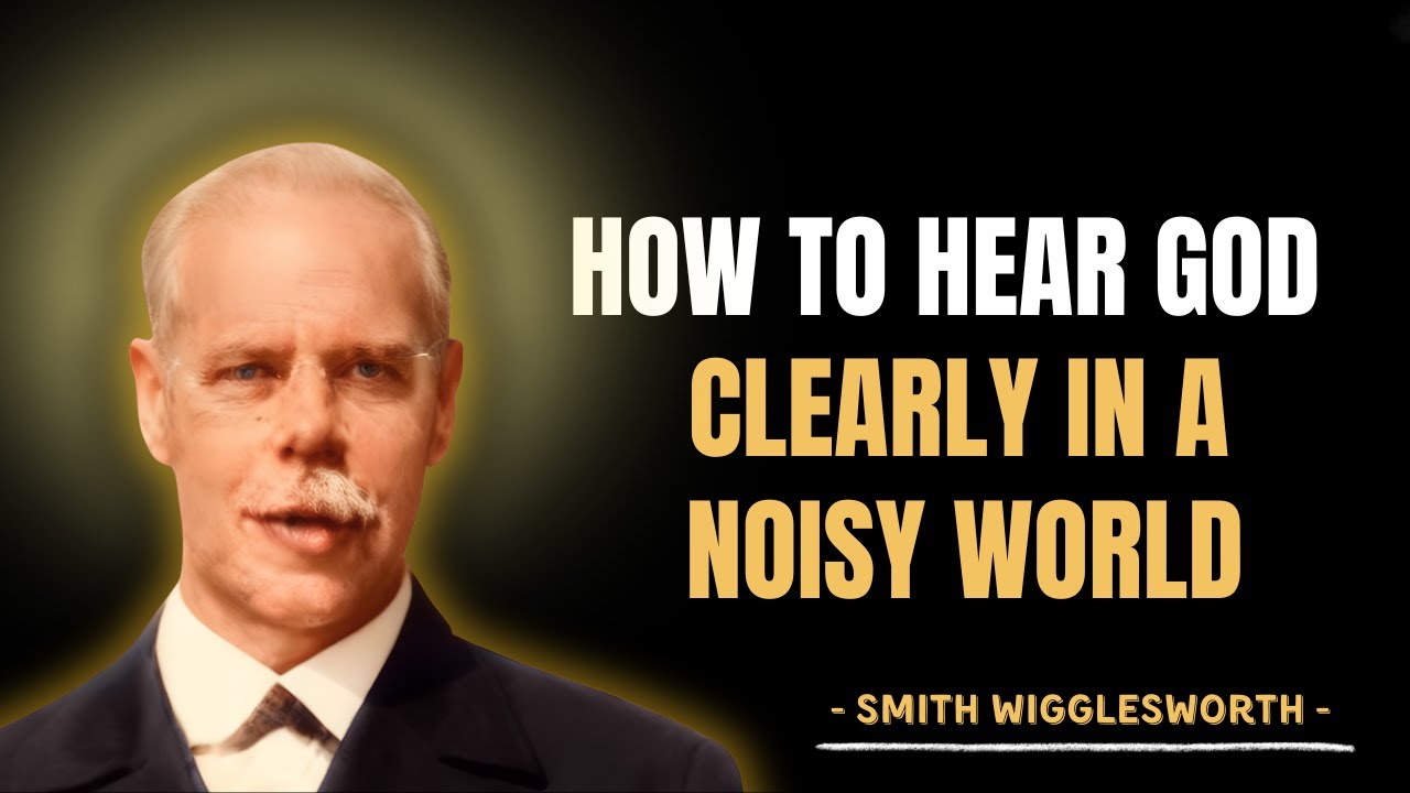 How to Hear God Clearly in a Noisy World | Wigglesworth's Path to Healing