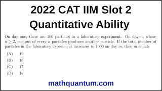 Question 07 2022 CAT IIM Quantitative Ability Slot 2 On day one, there are 100 particles in a