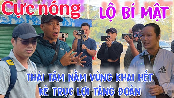 Cực nóng : Lộ bí mật Thái Tâm nằm vùng " khai hết " kẻ trục lợi tăng đoàn