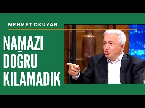 Namazı Doğru KILMIYORUZ! - Mehmet Okuyan