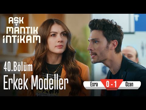 Erkek modeller - Aşk Mantık İntikam 40. Bölüm