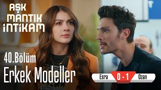 Erkek modeller - Aşk Mantık İntikam 40. Bölüm