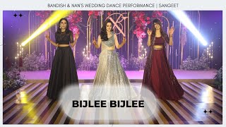 Bijlee Bijlee || Bandish \u0026 Nan's Wedding Dance Performance | Sangeet