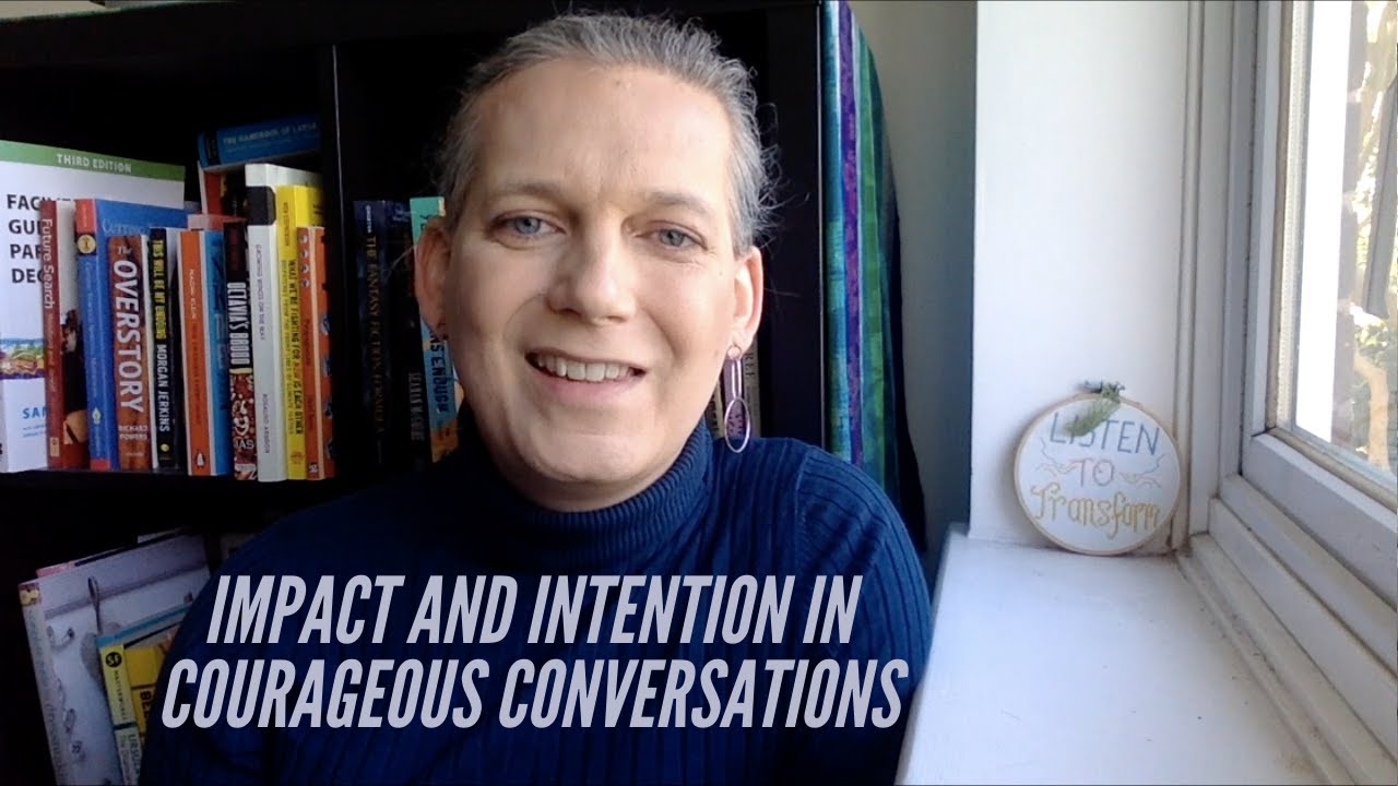 Impact and intention in courageous conversations (Courageous ...