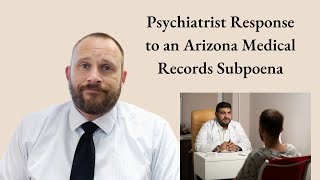 Psychiatrist Response to an Arizona Medical Records Subpoena