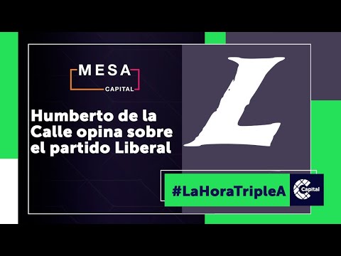 ¿Qué queda del Partido Liberal? Humberto de la Calle responde en La hora triple A | Mesa Capital