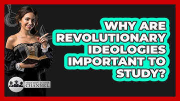 Why Are Revolutionary Ideologies Important To Study? - History Icons Channel