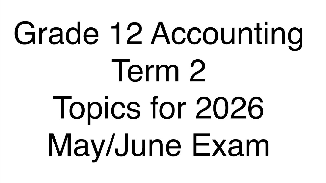 Grade 12 Accounting Term 2 | Scope & Exam May/June Preparation Paper 1 ...