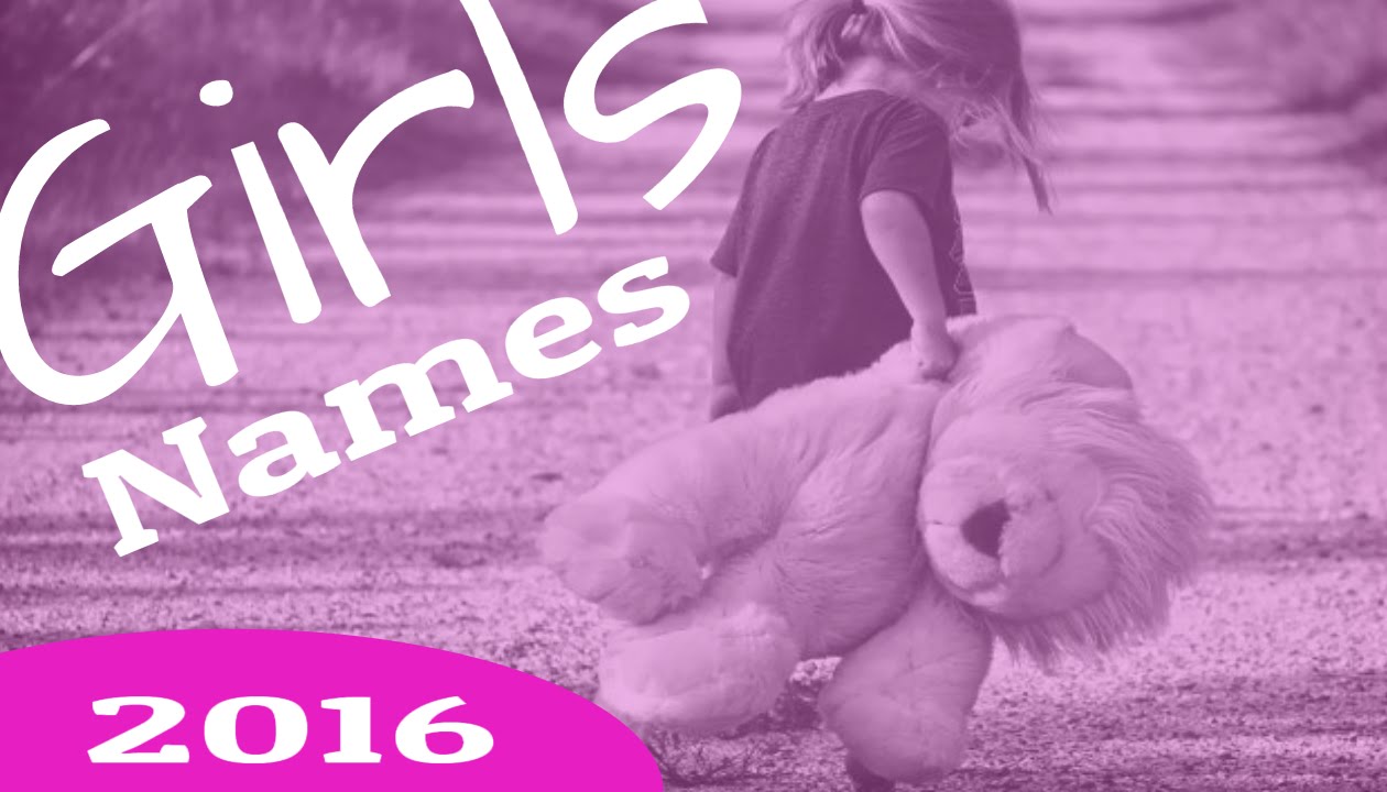 Baby girl names Top names for girlsin20162015. Watch this video