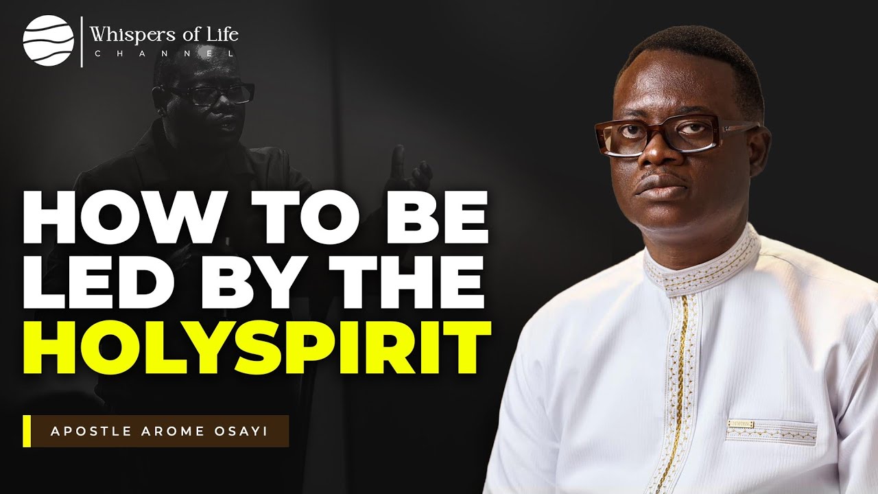 How to be led by the Holy Spirit | Apostle Arome Osayi - YouTube
