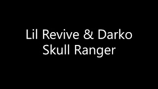 Lil Revive - Skull Ranger Ft. Darko Lyrics