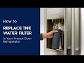 How to Replace the Water Filter in Your French Door Refrigerator