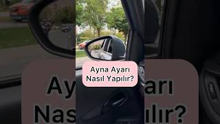 Ayna Ayarı Nasıl Yapılır ?