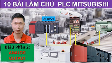 [Mitsubishi] Bài 3 (phần 2) Analog Output PLC mitsubishi - Analog In Biến tần Fr 700.