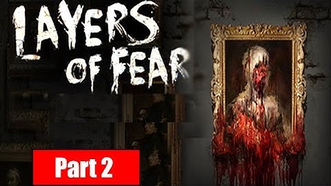 Layers of Fear Walkthrough - Part 2 - Gameplay No Commentary | HD