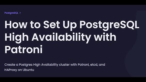 Как настроить высокую доступность PostgreSQL с помощью Patroni на Ubuntu20.04