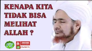 KENAPA KITA TIDAK BISA MELIHAT ALLAH ? | Habib Umar bin Hafidz