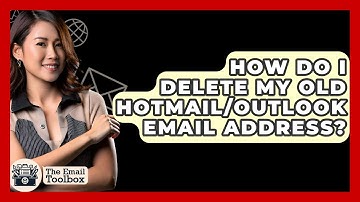 How Do I Delete My Old Hotmail/Outlook Email Address? - TheEmailToolbox.com