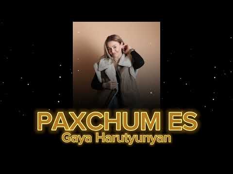 Gaya Harutyunyan - Paxchum Es