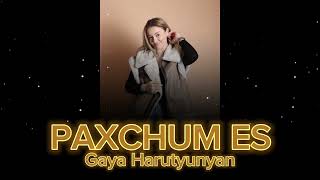 GAYA HARUTYUNYAN - PAXCHUM ES  (Official Song 2023)