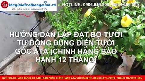 Lắp đặt bộ hệ thống tưới cây tự động dùng điện ATA 70 đầu tưới rau, cây cảnh sân thượng, ban công