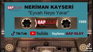 Neriman kayseri ''EYVAH NEYE YARAR''  ABONE OLUN LÜTFEN