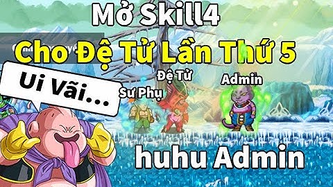 Ngọc Rồng Online - Mở skil4 đệ tử lần thứ 5 liệu có ra được skil biến hình, mong admin thương