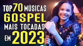 Louvores de Adoração 2023 - Top 70 Músicas Gospel Mais Tocadas 2023    Hinos Evangélicos -Top Gospel