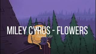 Miley Cyrus - Flowers (Speed Up)