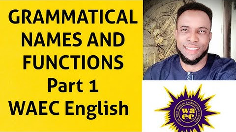 GRAMMATICAL NAMES AND FUNCTIONS Part 1 (WAEC English) #waec #education #learning