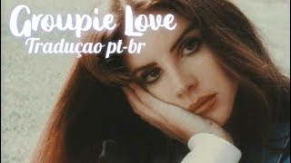 Lana del Rey - Groupie Love ft. A$AP Rocky - Tradução PT-BR