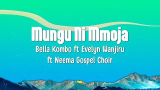 Mungu Ni Mmoja Lyrics - Bella Kombo ft Evelyn Wanjiru ft Neema Gospel Choir