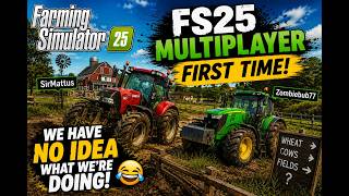 Farming Simulator 25 Multiplayer for the FIRST Time! | SirMattus & Zombiebub77