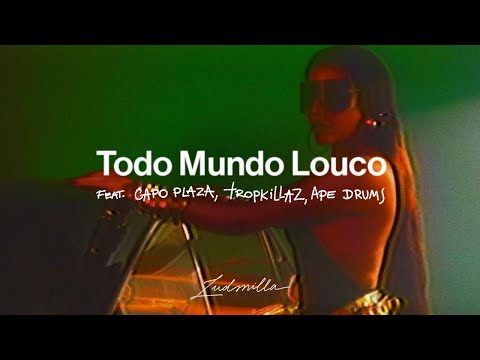 Ludmilla feat. Capo Plaza, Tropkillaz, Ape Drums - Todo Mundo Louco