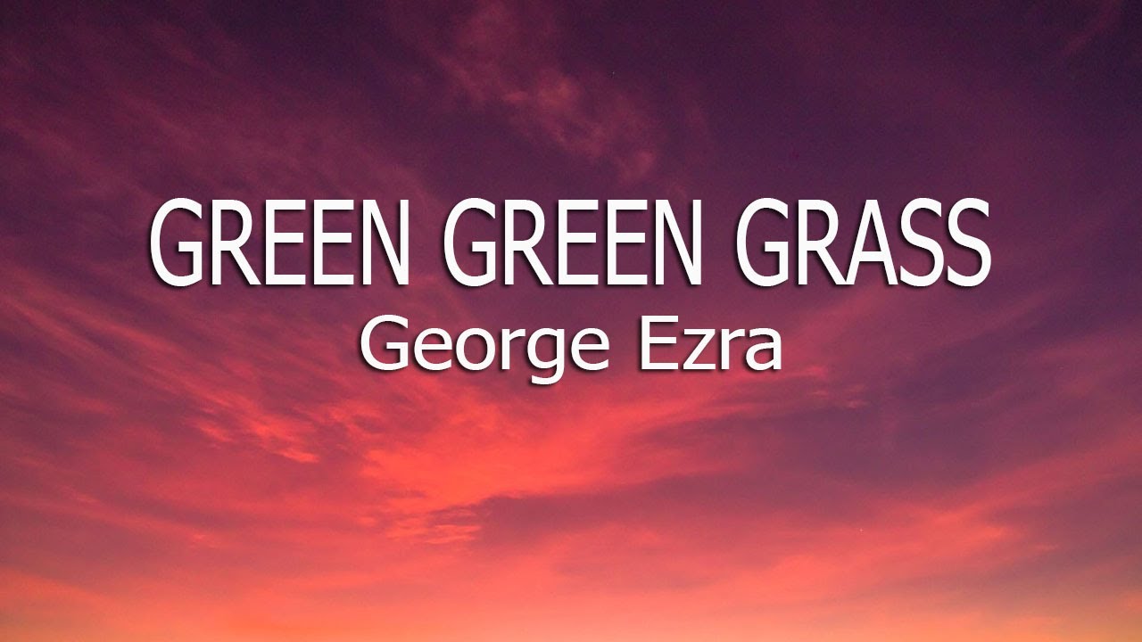 Ezra Green Green Grass (Lyrics) YouTube