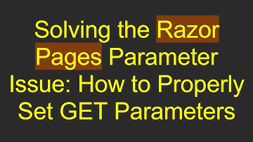Solving the Razor Pages Parameter Issue: How to Properly Set GET Parameters