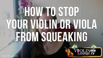 How to Stop Your Violin or Viola from Squeaking