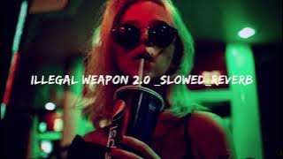 Illegal Weapon 2 0  slowed reverb