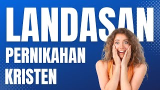 LANDASAN PERNIKAHAN KRISTEN