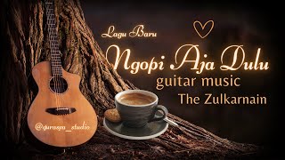 NGOPI AJA DULU - THE ZULKARNAIN || (OFFICIAL MUSIC VIDEO QURASYA) COCOK BUAT CAFFE