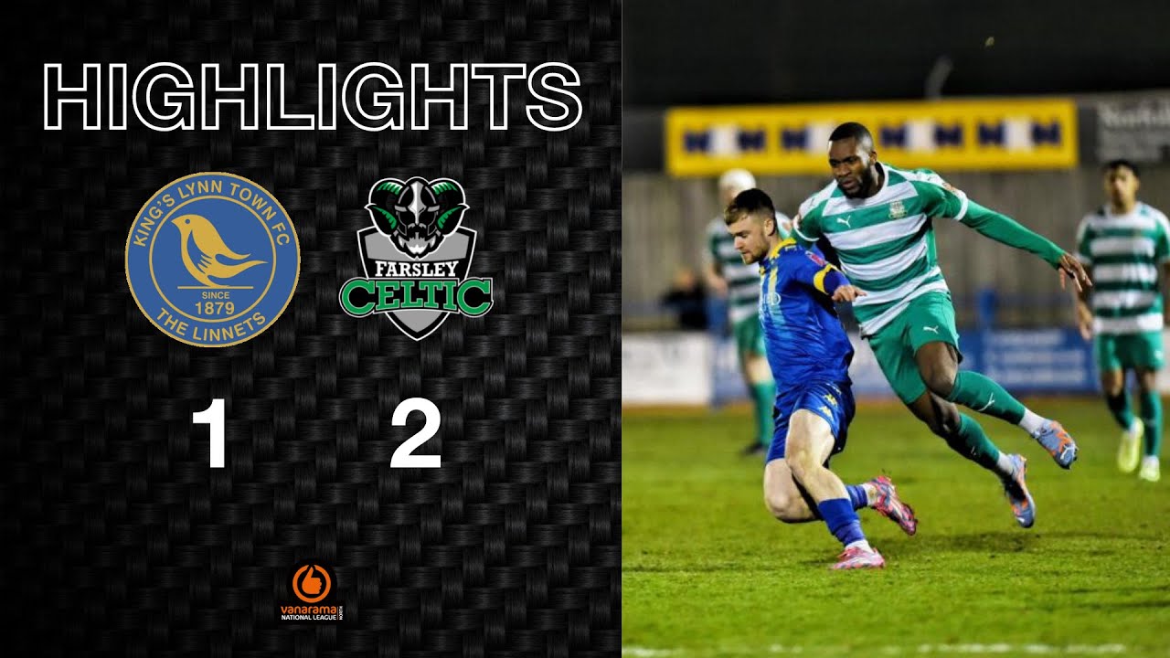 Read the full article - Highlights: King’s Lynn Town 1-2 Farsley Celtic