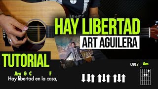 "HAY LIBERTAD" Art Aguilera - TUTORIAL | ACORDES | RASGUEO chords