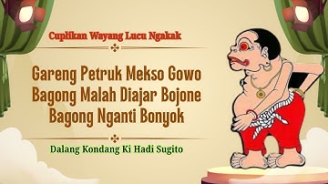 Wayang Lucu Ki Hadi Sugito - Bojone Bagong Ngamuk!  Bagong Digowo Pekso, Gareng Petruk Babak Belur