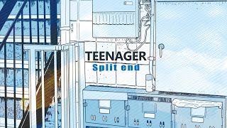 Split end【TEENAGER】(Official Music Video)